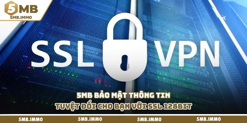 5MB bảo mật thông tin tuyệt đối cho bạn với SSL 128bit