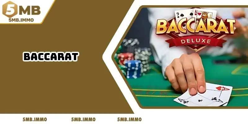 Baccarat - Sảnh Casino Live Siêu Đẳng Cấp Tại 5MB