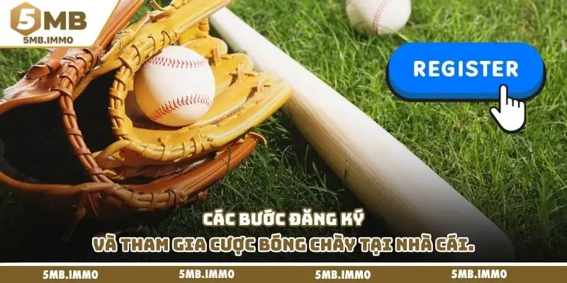 Các bước đăng ký và tham gia cược bóng chày tại nhà cái.