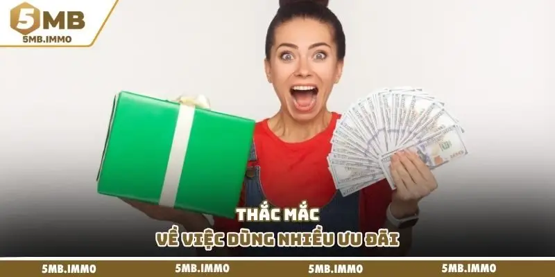 Thắc mắc về việc dùng nhiều ưu đãi