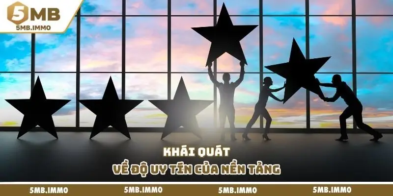 Khái quát về độ uy tín của nền tảng