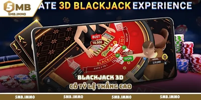 Blackjack 3D có tỷ lệ thắng cao