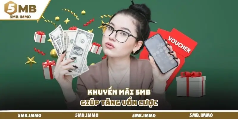 Khuyến mãi 5MB giúp tăng vốn cược