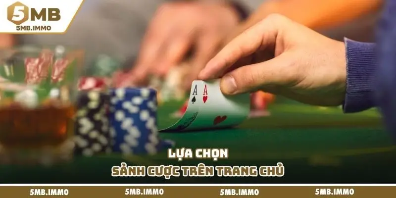 Lựa chọn sảnh cược trên trang chủ