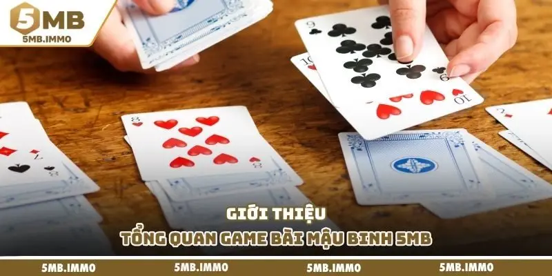 Giới thiệu tổng quan game bài mậu binh 5mb
