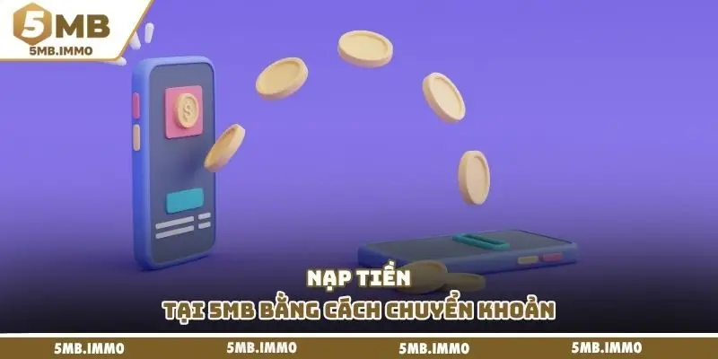 Nạp tiền tại 5MB bằng cách chuyển khoản