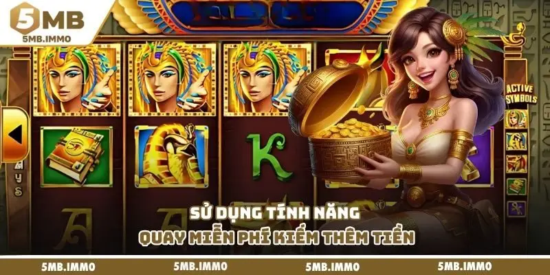 Sử dụng tính năng quay miễn phí kiếm thêm tiền