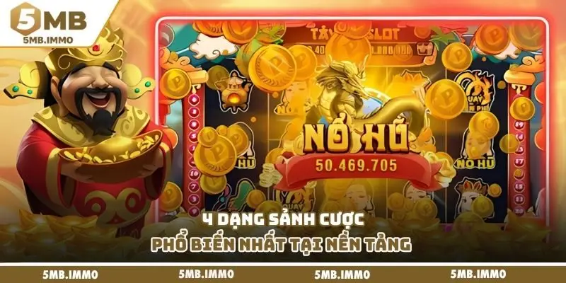  4 dạng sảnh cược phổ biến nhất tại nền tảng 