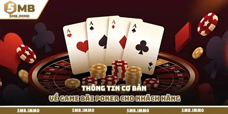Thông tin cơ bản về game bài poker cho khách hàng