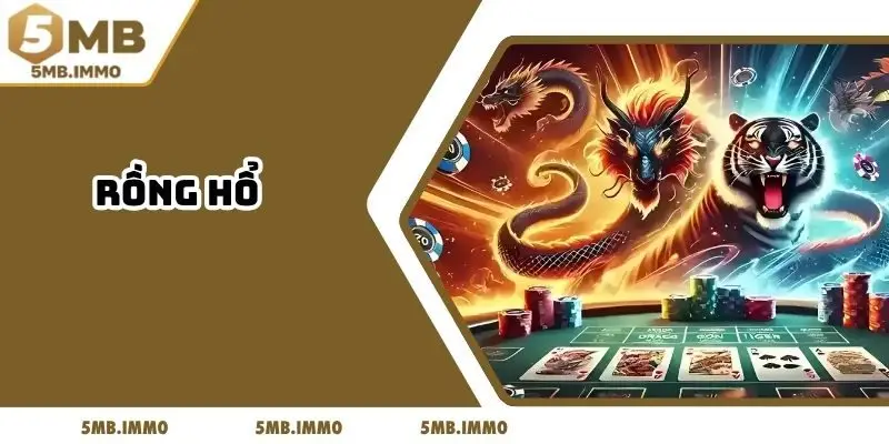 Rồng Hổ 5mb: Bỏ Túi Các Tips Cược Chất Từ Chuyên Gia