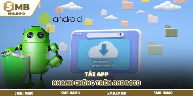 Tải app nhanh chóng trên Android