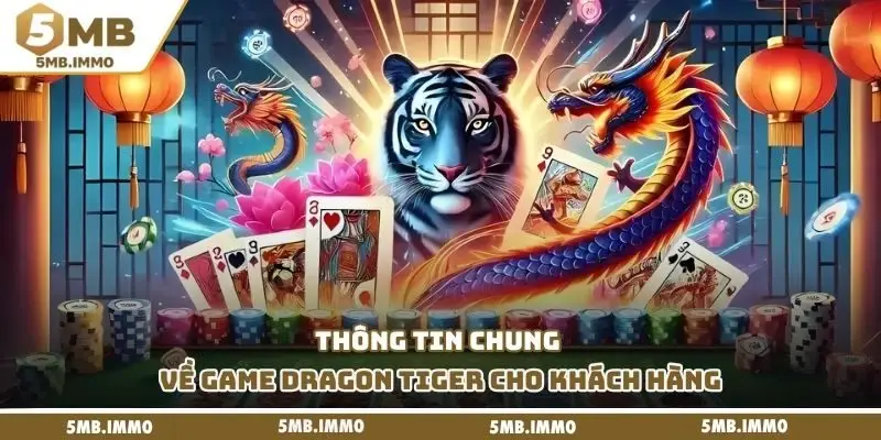 Thông tin chung về game dragon tiger cho khách hàng