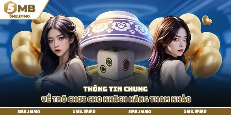 Thông tin chung về trò chơi cho khách hàng tham khảo