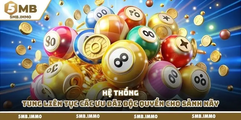 Hệ thống tung liên tục các ưu đãi độc quyền cho sảnh này