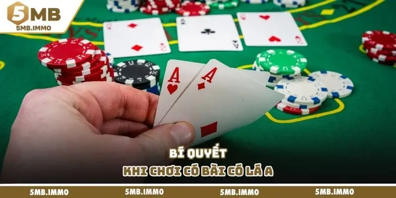 Bí quyết khi chơi có bài có lá A