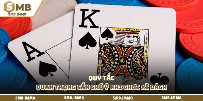 Quy tắc quan trọng cần chú ý khi chơi xì dách