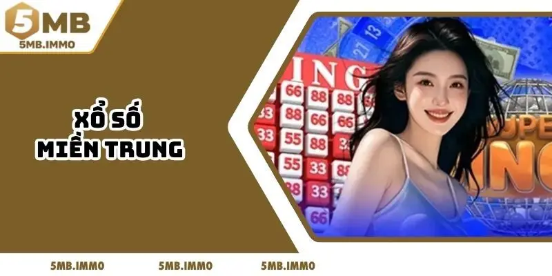 Xổ Số Miền Trung - Làm Giàu Chớp Nhoáng Tại 5MB
